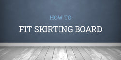 How To Fix Skirting Boards