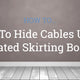 How To Hide Cables Using Rebated Skirting Boards