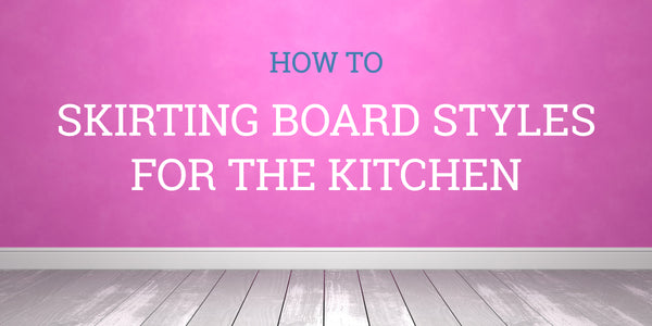 Kitchen Skirting Board Design Tips