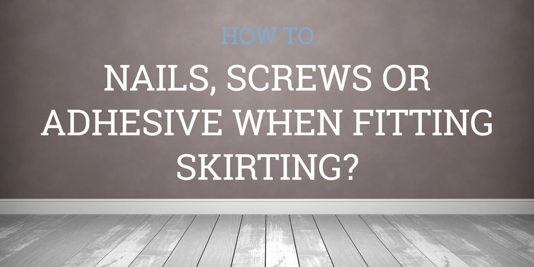 Skirting Board Nails and Adhesive Guide