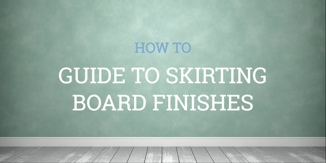 Skirting Board Finishes